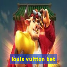 louis vuitton bet